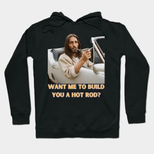 And Jesus Will Build Your Hot Rod Too - Cruise Control Christ Got it. Hoodie